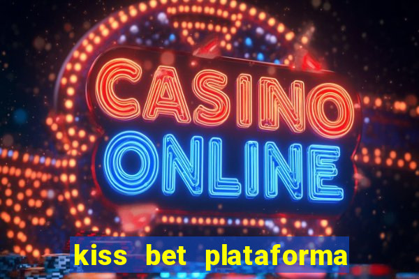 kiss bet plataforma de jogos